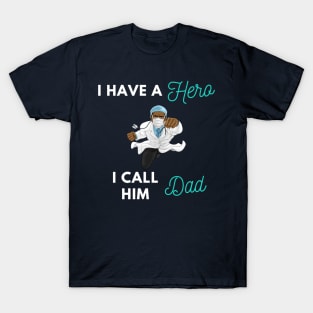 I have a Hero I call him Dad T-Shirt